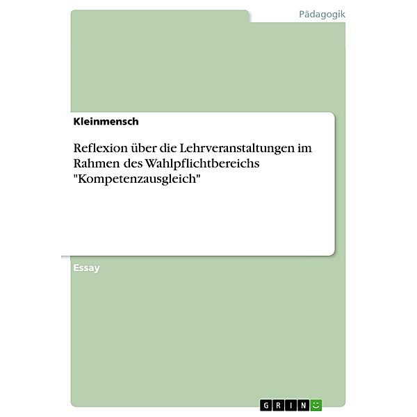 Reflexion über die Lehrveranstaltungen im Rahmen des Wahlpflichtbereichs Kompetenzausgleich, Kleinmensch