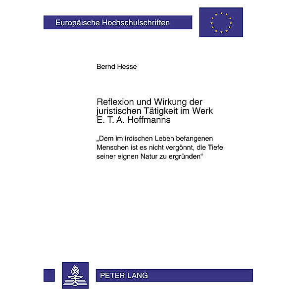 Reflexion und Wirkung der juristischen Tätigkeit im Werk E. T. A. Hoffmanns, Bernd Hesse