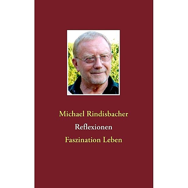 Reflexionen, Michael Rindisbacher