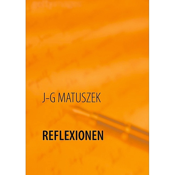 Reflexionen, J-G Matuszek
