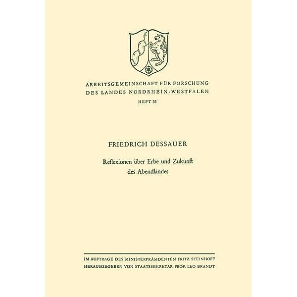 Reflexionen über Erbe und Zukunft des Abendlandes / Arbeitsgemeinschaft für Forschung des Landes Nordrhein-Westfalen Bd.33, Friedrich Dessauer