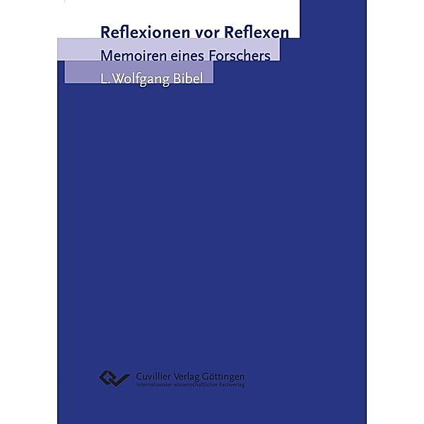 Reflexionen vor Reflexen. Memoiren eines Forschers, L. Wolfgang Bibel