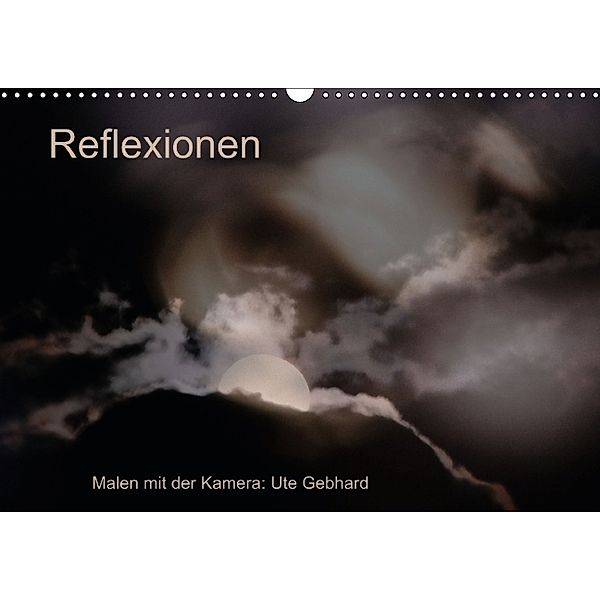 Reflexionen (Wandkalender 2014 DIN A3 quer), Ute Gebhard