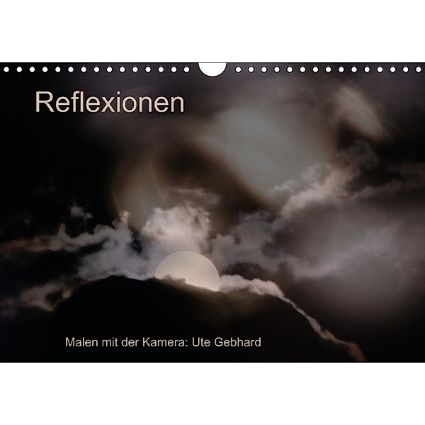 Reflexionen (Wandkalender 2014 DIN A4 quer), Ute Gebhard