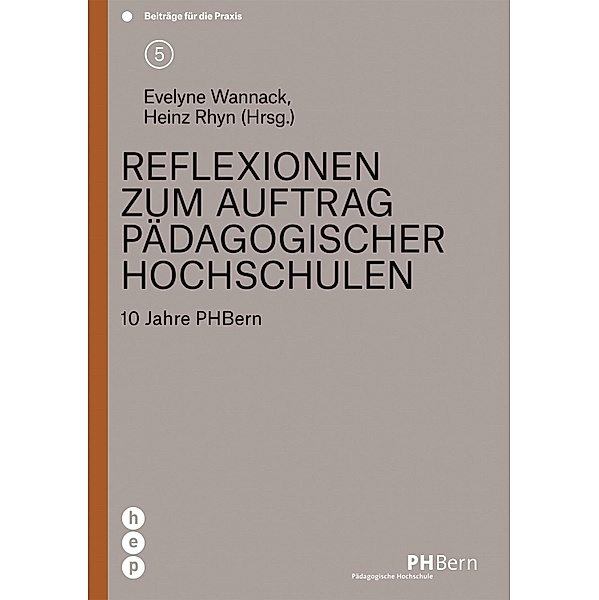 Reflexionen zum Auftrag pädagogischer Hochschulen / PH BERN: Beiträge für die Praxis Bd.5, Heinz Rhyn