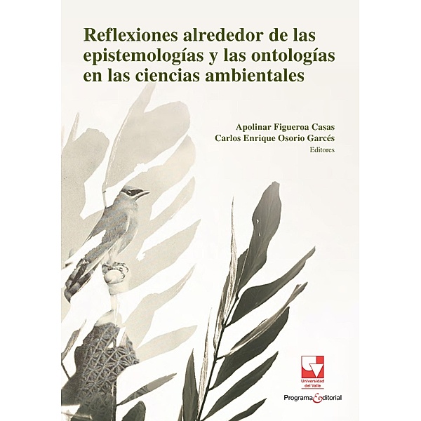 Reflexiones alrededor de las epistemologías y las ontologías en las ciencias ambientales, Apolinar Figueroa Casas, Carlos Enrique Osorio Garcés