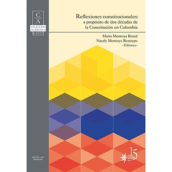 Reflexiones constitucionales: a propósito de dos décadas de la constitución en Colombia, Mario Montoya Brand, Nataly Montoya Restrepo