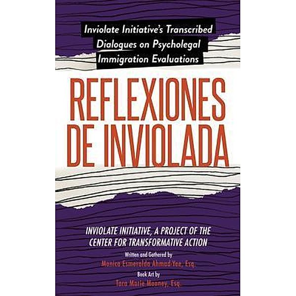 Reflexiones de Inviolada, Inviolate Initiative Cta, Monica Ahmad-Yee