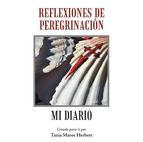 Reflexiones De Peregrinación, Tania Maree Herbert
