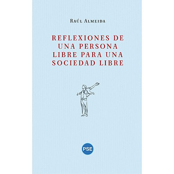 Reflexiones de una persona libre para una sociedad libre, Raúl Almeida