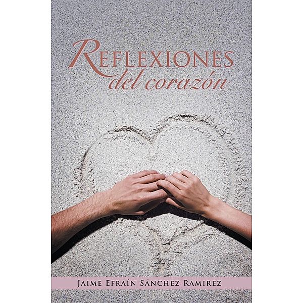 Reflexiones Del Corazón, Jaime Efraín Sánchez Ramirez