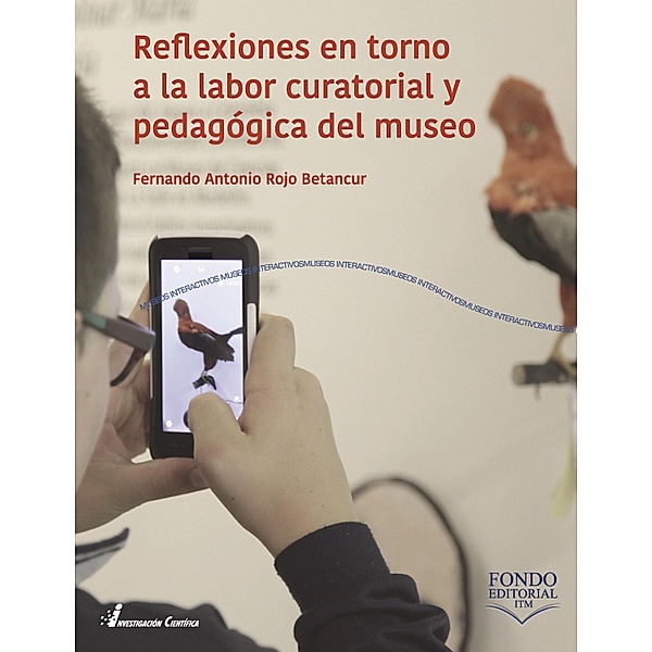 Reflexiones en torno a la labor curatorial y pedagógica del museo, Fernando Antonio Rojo Betancur