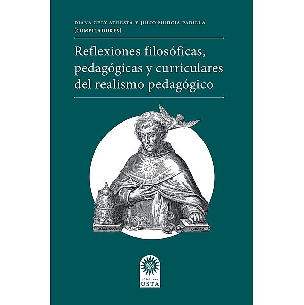 Reflexiones filosóficas, pedagógicas y curriculares del realismo pedagógico, Diana Catherine Cely Atuesta, Miguel Olimpo Moreno Lugo, Sandra Posada Bernal, Smith Roberto Mateus Ferro, Julio César Murcia Padilla, Diana María Fuentes Nieto, Luis Fernando Bravo León, Francisco Javier Yate Rodríguez, Isabel Rincón Díaz, Javier Aldana Rojas, Jhon Fredy Maldonado Ruiz, Juan Alexis Parada Silva