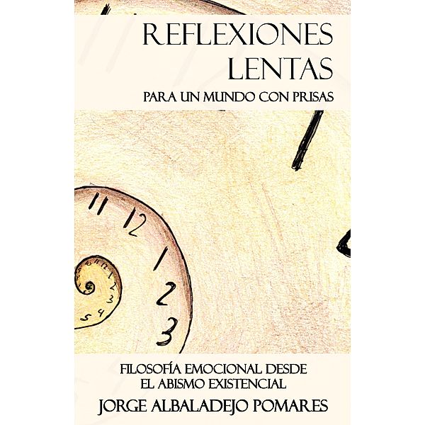 Reflexiones lentas para un mundo con prisas, Jorge Albaladejo Pomares