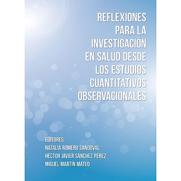 Reflexiones para la investigación en salud desde los estudios cuantitativos observacionales, Natalia Romero Sandoval, Héctor Javier Sánchez Pérez, Miguel Martín Mateo