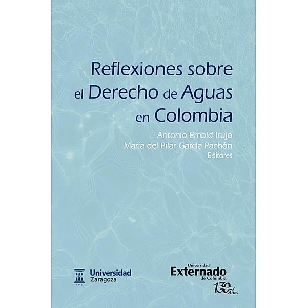 Reflexiones sobre el Derecho de Aguas en Colombia, Antonio Embid Irujo, María del Pilar García Pachón