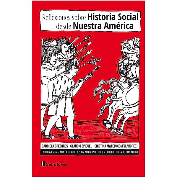 Reflexiones sobre Historia Social desde Nuestra América, Gabriela Gresores, Claudio Spiguel