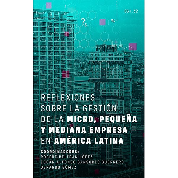 Reflexiones sobre la gestión de la micro, pequeña y mediana empresa en América Latina, Robert Beltrán López, Edgar Alfonso Sansores Guerrero, Gerardo Gómez