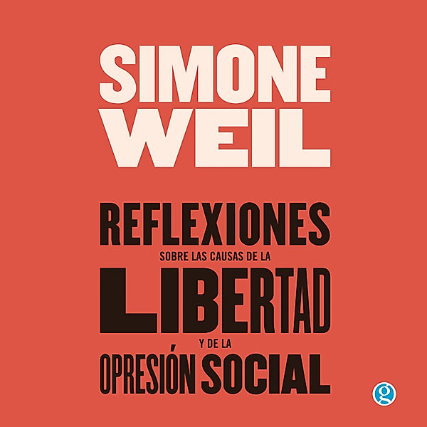 Reflexiones sobre las causas de la libertad y de la opresión social, Simone Weil