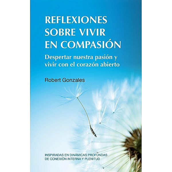 Reflexiones sobre vivir en compasión, Robert Gonzales