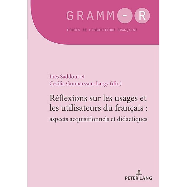 Réflexions sur les usages et les utilisateurs du français : aspects acquisitionnels et didactiques / GRAMM-R Bd.49