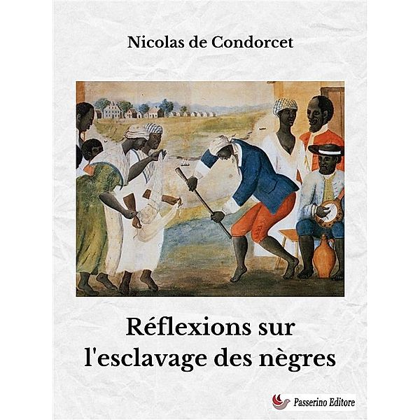 Réflexions sur l'esclavage des nègres, Nicolas de Condorcet