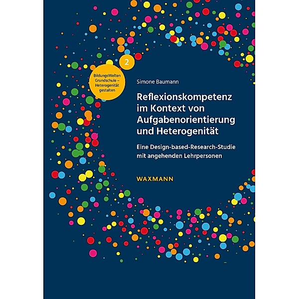 Reflexionskompetenz im Kontext von Aufgabenorientierung und Heterogenität, Simone Baumann