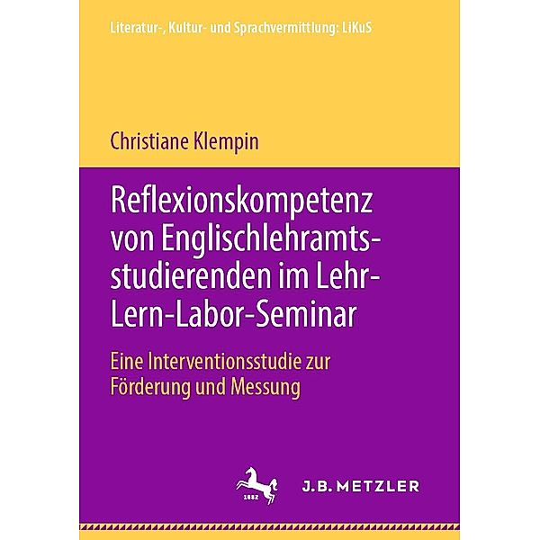 Reflexionskompetenz von Englischlehramtsstudierenden im Lehr-Lern-Labor-Seminar / Literatur-, Kultur- und Sprachvermittlung: LiKuS, Christiane Klempin