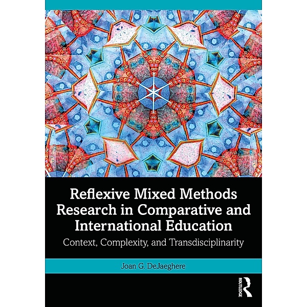 Reflexive Mixed Methods Research in Comparative and International Education, Joan G. DeJaeghere