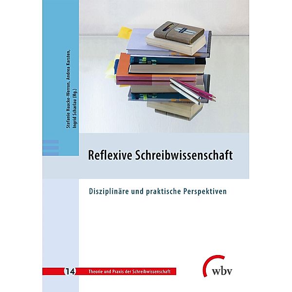 Reflexive Schreibwissenschaft / Theorie und Praxis der Schreibwissenschaft Bd.14