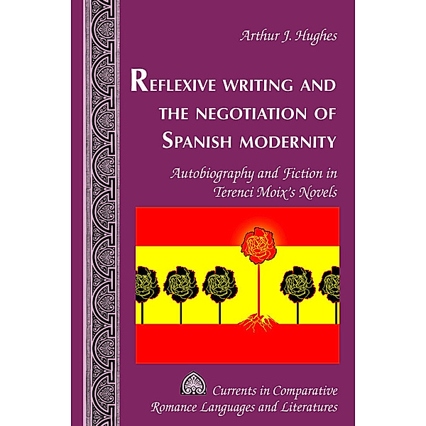 Reflexive Writing and the Negotiation of Spanish Modernity, Arthur J. Hughes