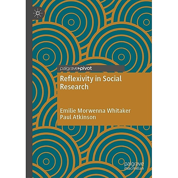 Reflexivity in Social Research / Progress in Mathematics, Emilie Morwenna Whitaker, Paul Atkinson
