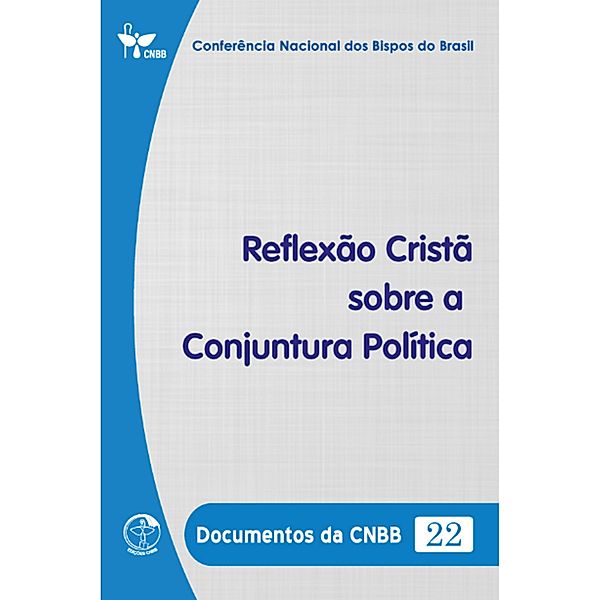 Reflexão cristã sobre a conjuntura política - Documentos da CNBB 22 - Digital, Conferência Nacional dos Bispos do Brasil
