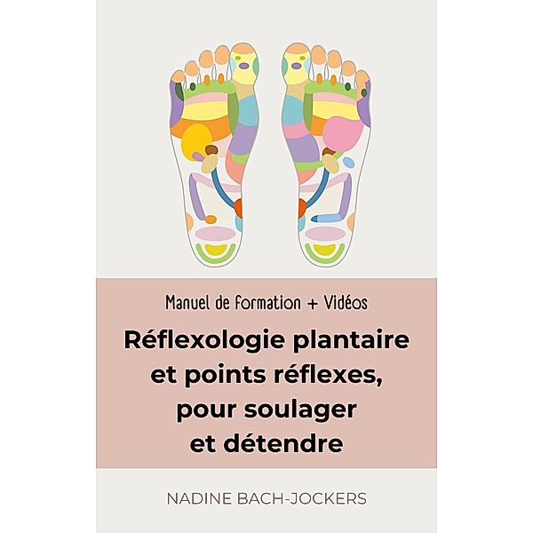 Réflexologie plantaire et points réflexes, manuel de formation, Nadine Jockers