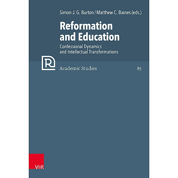 Refo500 Academic Studies (R5AS) / Band 085 / Reformation and Education