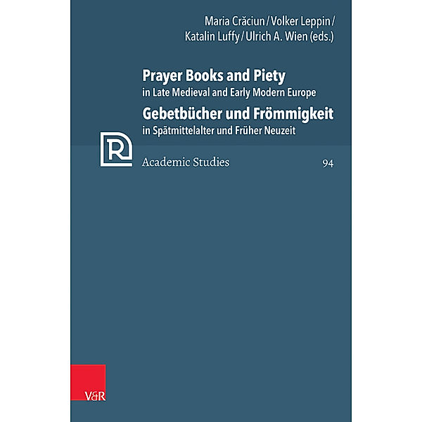 Refo500 Academic Studies (R5AS) / Band 094 / Prayer Books and Piety in Late Medieval and Early Modern Europe / Gebetbücher und Frömmigkeit in Spätmittelalter und Früher Neuzeit