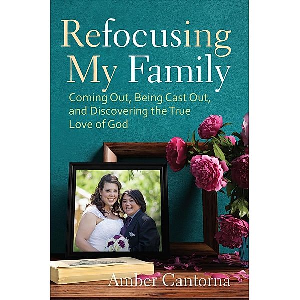 Refocusing My Family / Fortress Press, Amber Cantorna