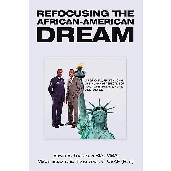 Refocusing the African-American Dream, Edwin E. Thompson Ria Mba, MSgt. Edward E. Thompson Jr. USAF