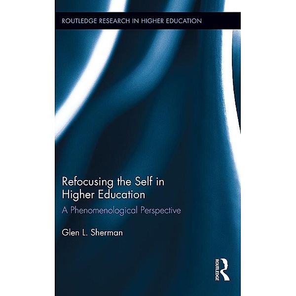 Refocusing the Self in Higher Education, Glen Sherman