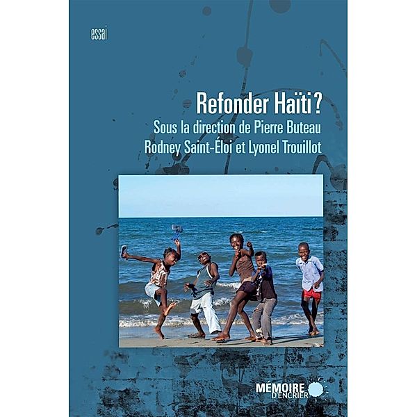 Refonder Haiti? / Memoire d'encrier, Pierre Buteau