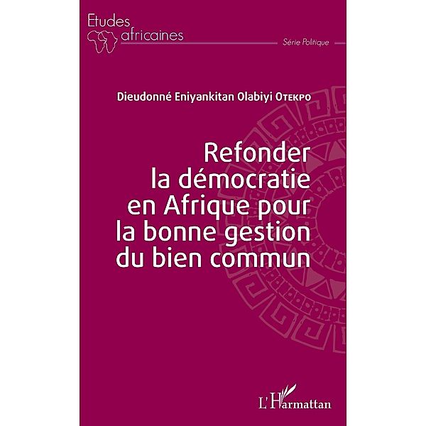 Refonder la democratie en Afrique pour la bonne gestion du bien commun, Otekpo Dieudonne Eniyankitan Olabiyi Otekpo