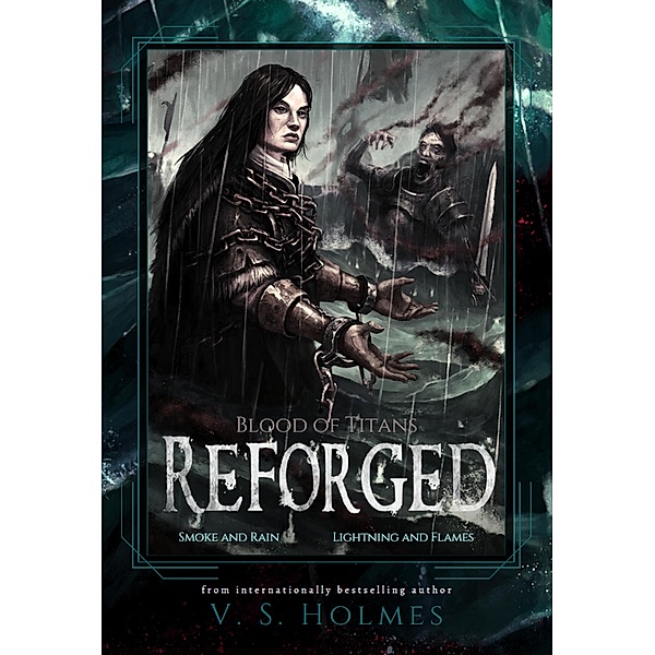 Reforged 1 and 2 Box Set (Smoke and Rain, Lightning and Flames) / Blood of Titans: Reforged, V. S. Holmes