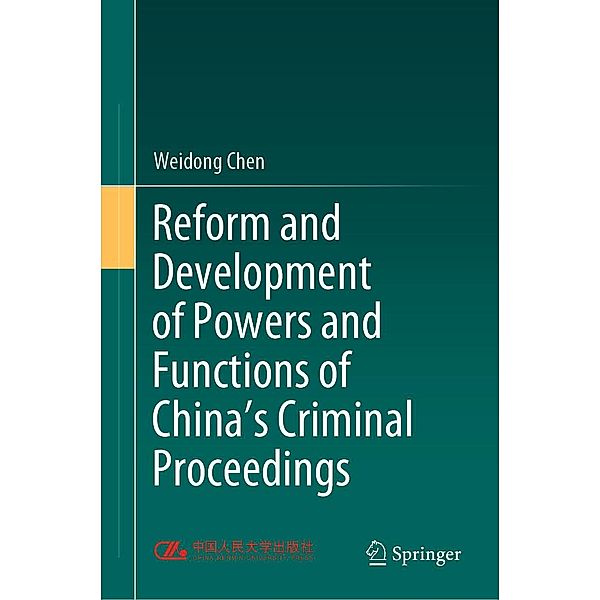 Reform and Development of Powers and Functions of China's Criminal Proceedings, Weidong Chen