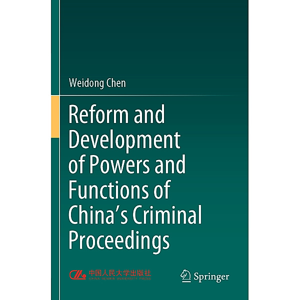 Reform and Development of Powers and Functions of China's Criminal Proceedings, Weidong Chen