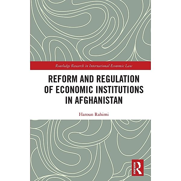 Reform and Regulation of Economic Institutions in Afghanistan, Haroun Rahimi