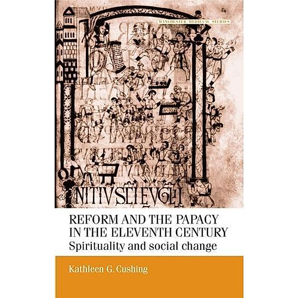 Reform and the papacy in the eleventh century / Manchester Medieval Studies, Kathleen G. Cushing