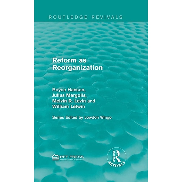 Reform as Reorganization, Royce Hanson, Julius Margolis, Melvin R. Levin, William Letwin