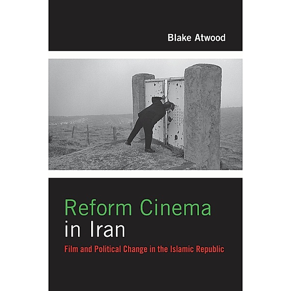 Reform Cinema in Iran / Film and Culture Series, Blake Atwood