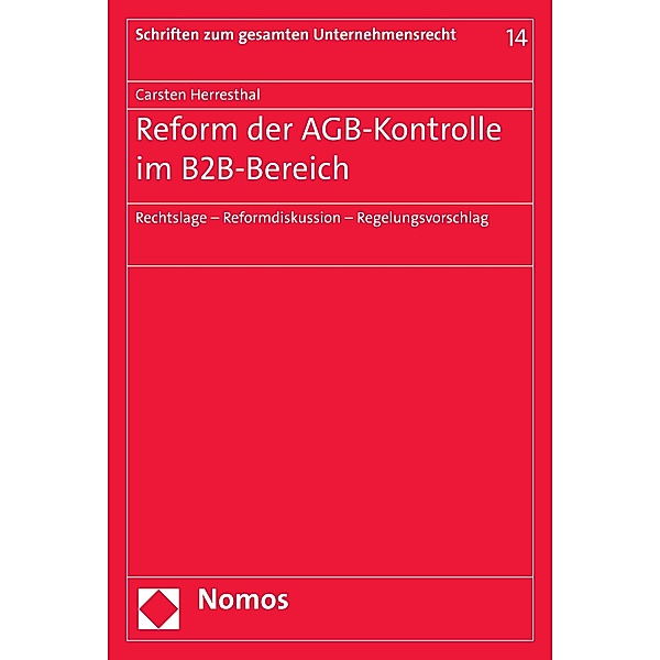 Reform der AGB-Kontrolle im B2B-Bereich / Schriften zum gesamten Unternehmensrecht Bd.14, Carsten Herresthal