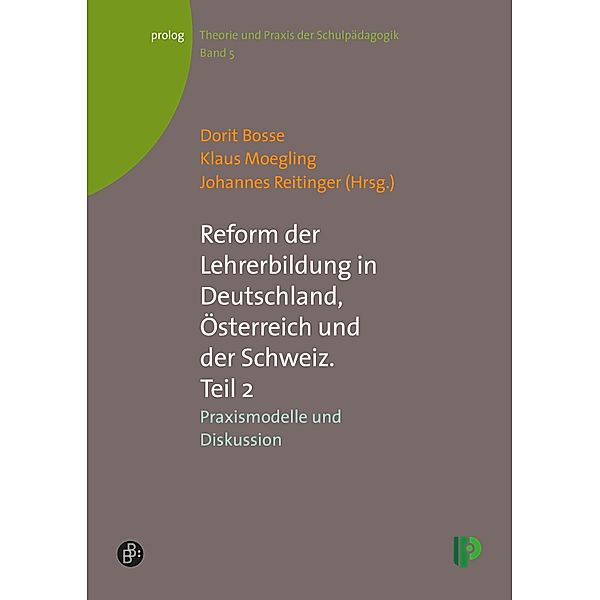 Reform der Lehrerbildung in Deutschland, Österreich und der Schweiz II / prolog - Theorie und Praxis der Schulpädagogik Bd.5